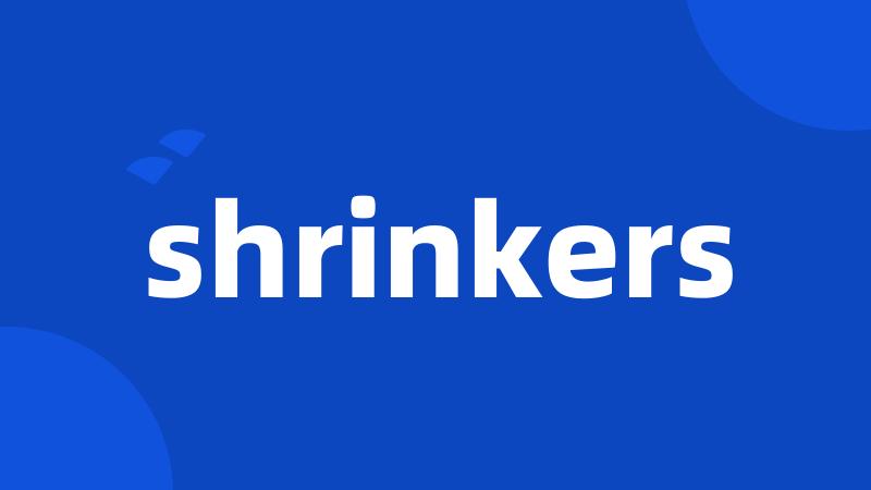 shrinkers