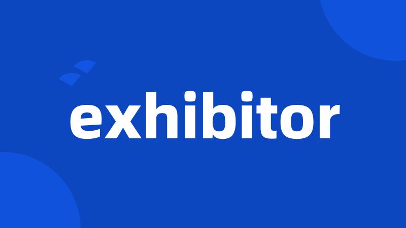 exhibitor