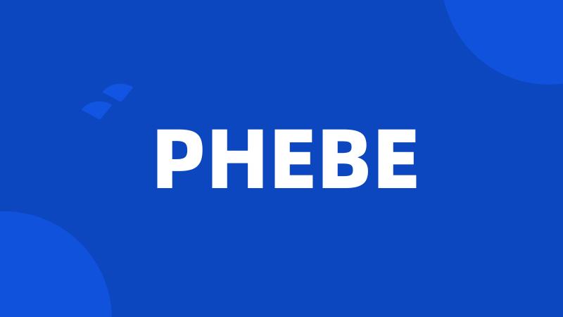 PHEBE