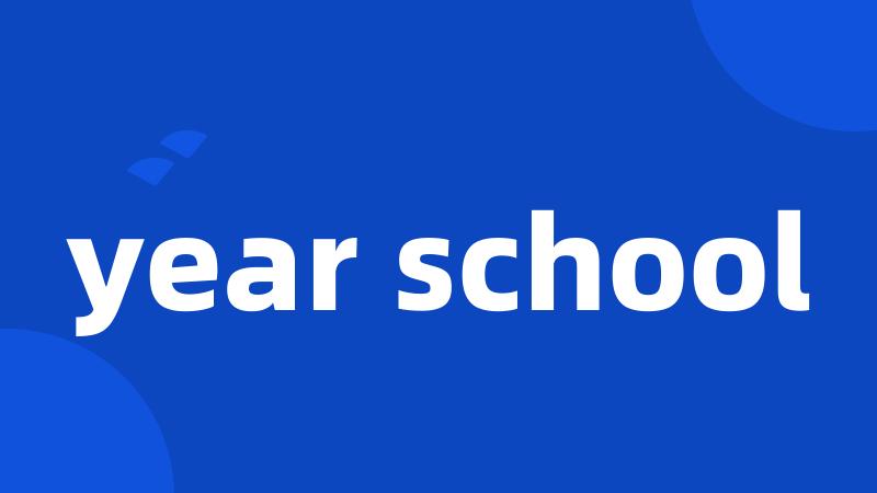 year school