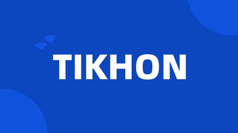 TIKHON