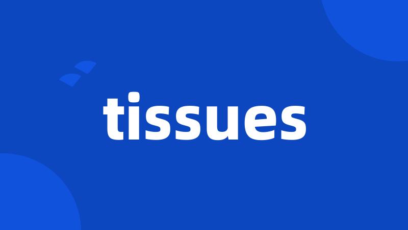 tissues