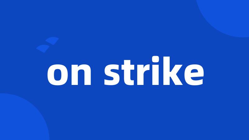 on strike