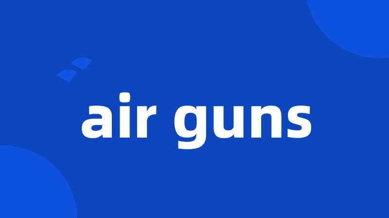 air guns