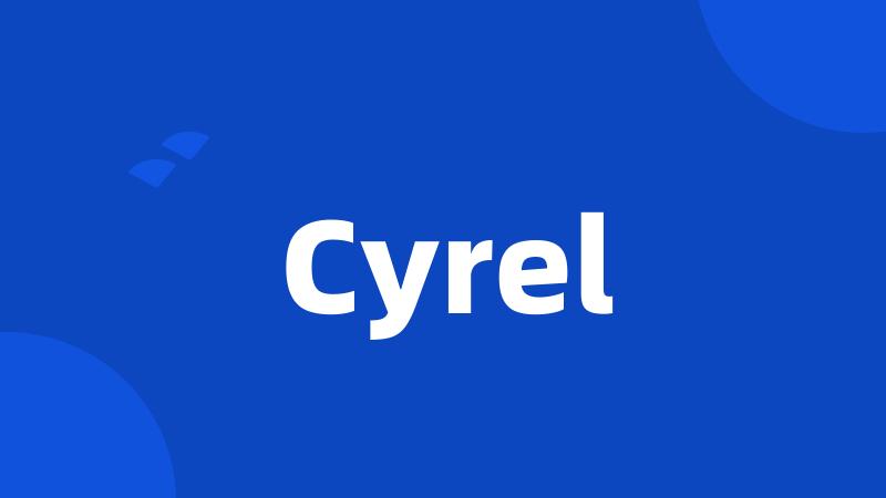 Cyrel