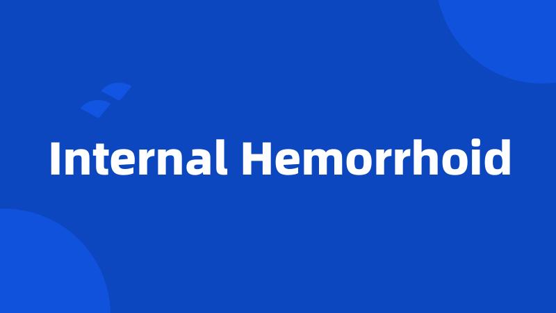 Internal Hemorrhoid