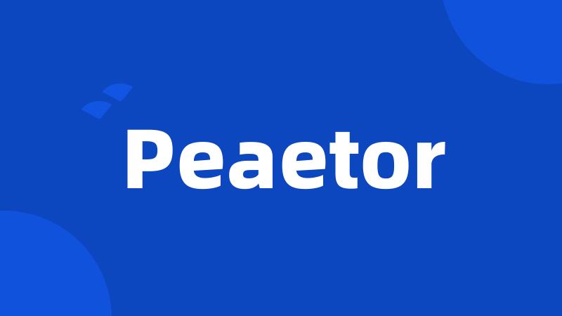 Peaetor