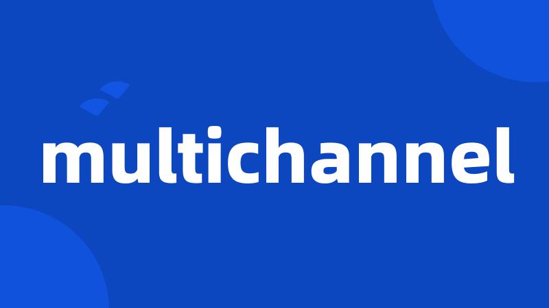 multichannel