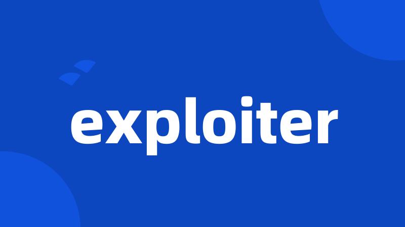 exploiter