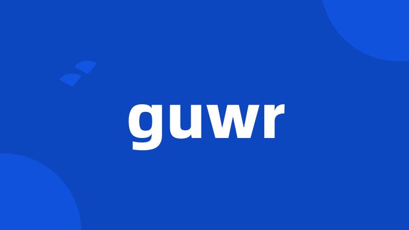 guwr