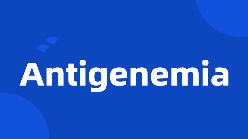 Antigenemia