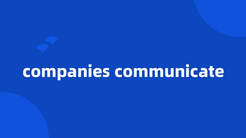 companies communicate