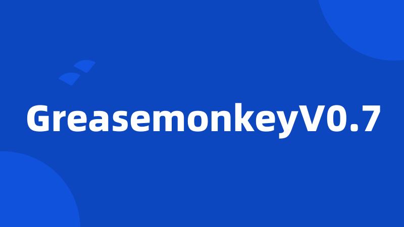 GreasemonkeyV0.7