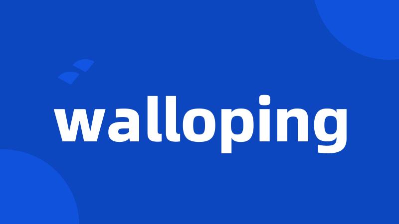 walloping