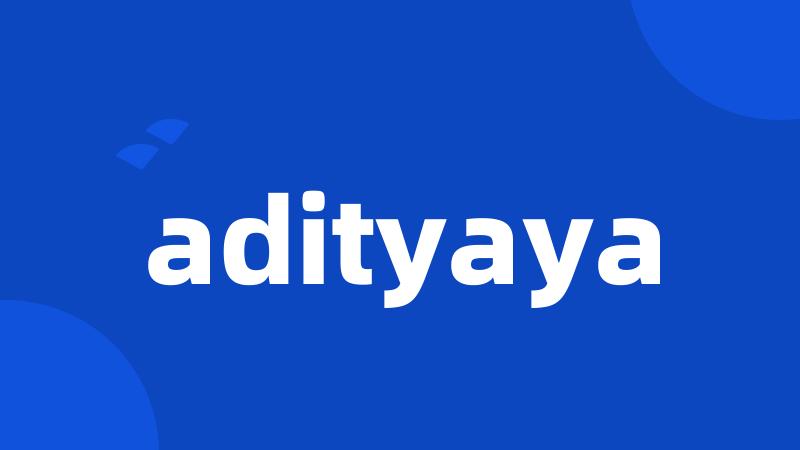 adityaya