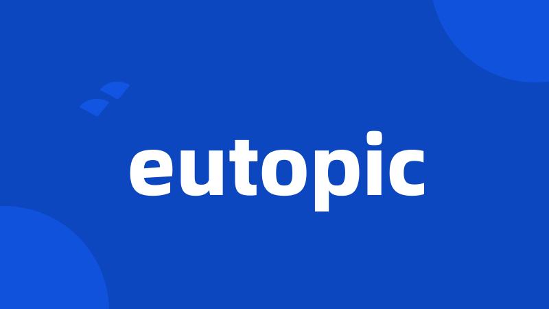 eutopic