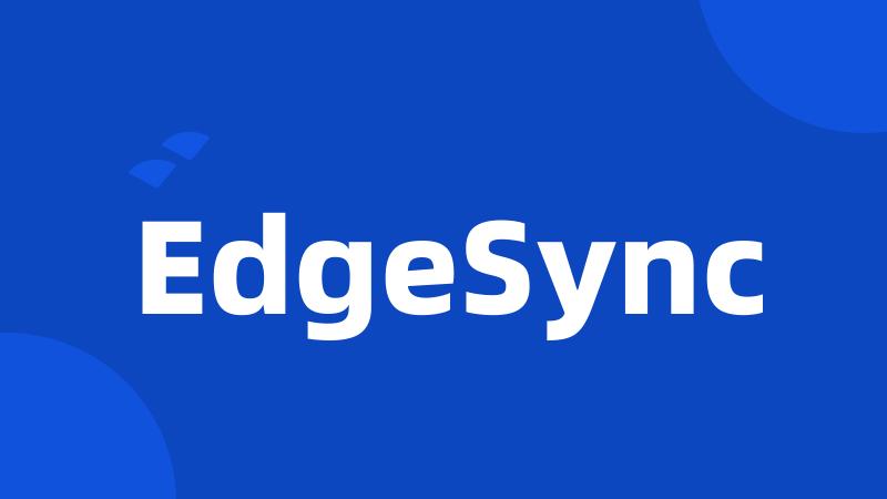 EdgeSync