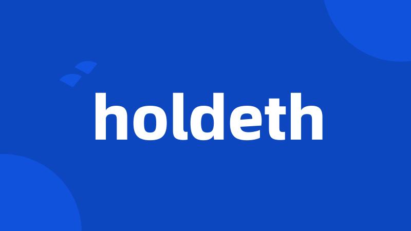 holdeth