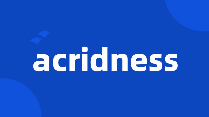 acridness