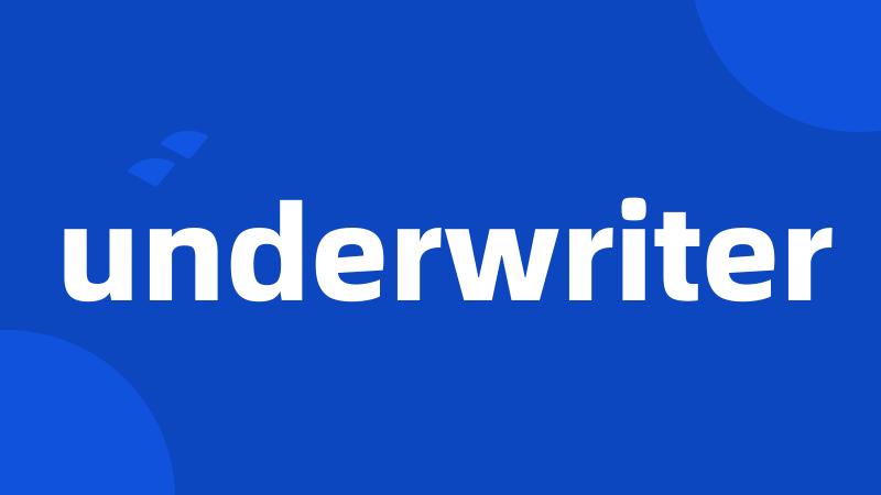 underwriter