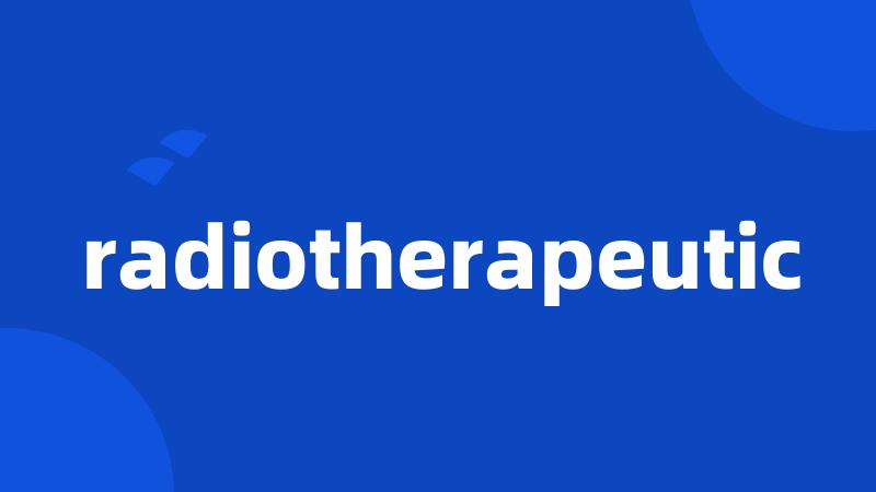 radiotherapeutic