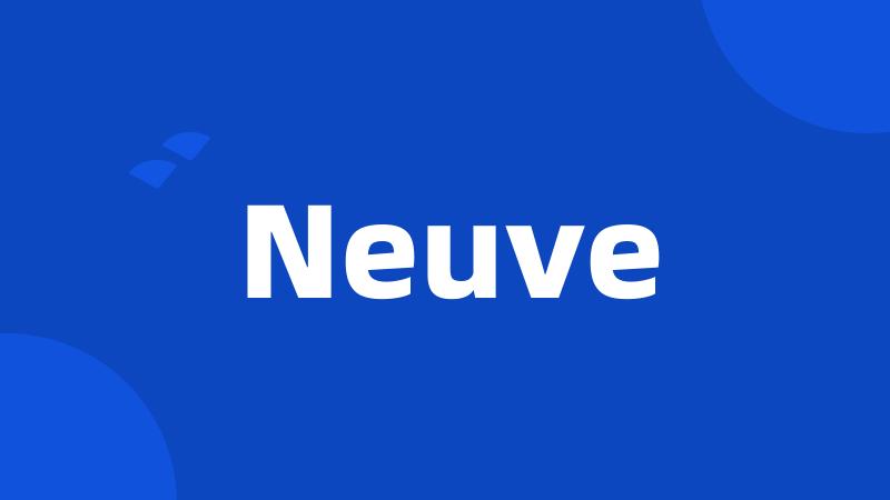 Neuve