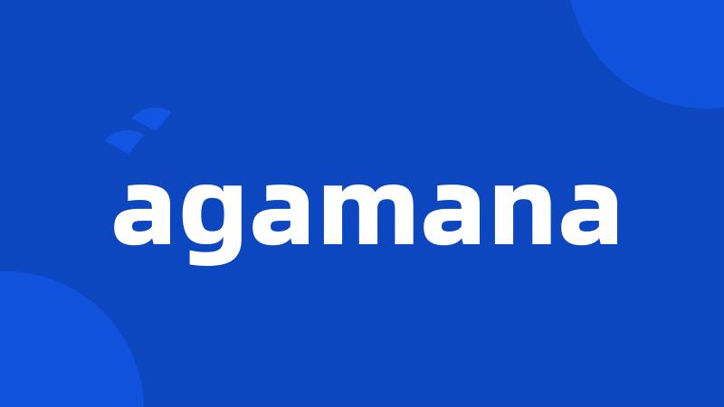 agamana