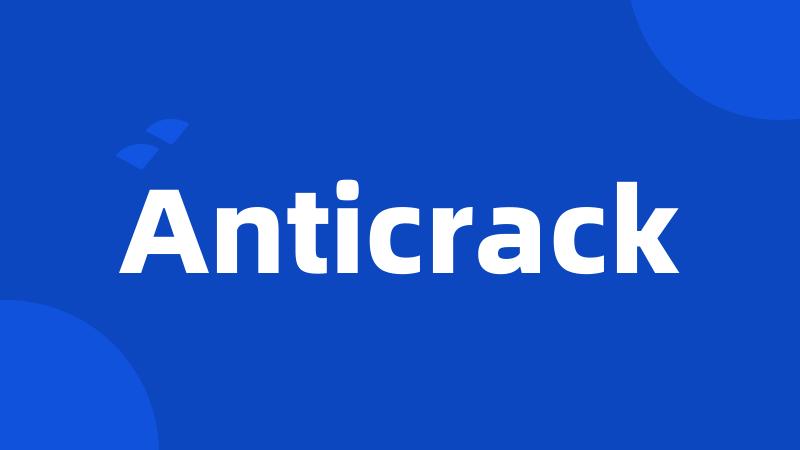 Anticrack