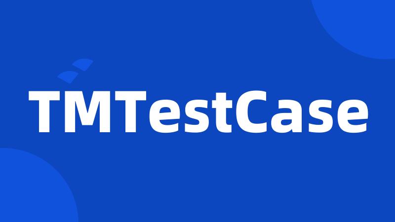 TMTestCase