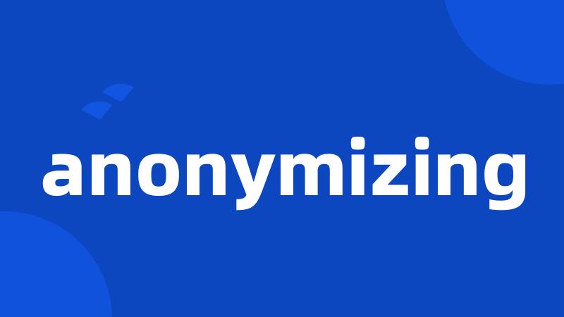 anonymizing