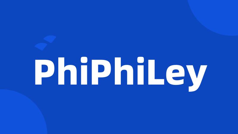 PhiPhiLey