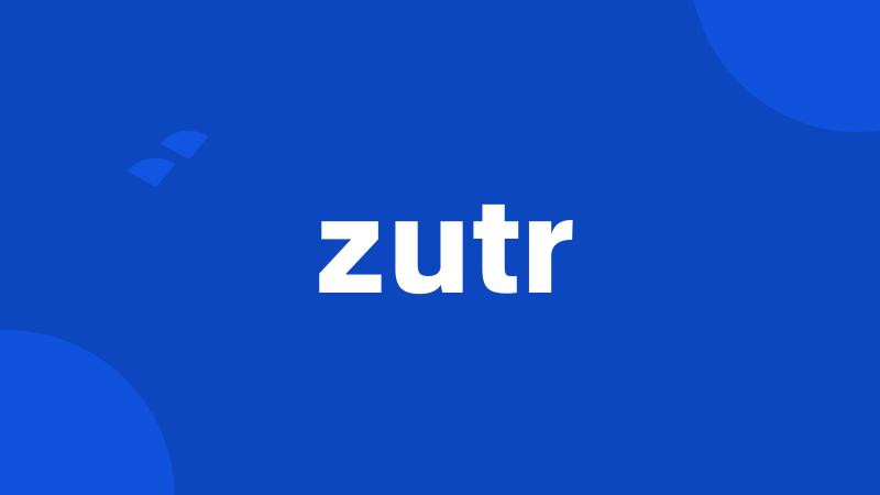 zutr