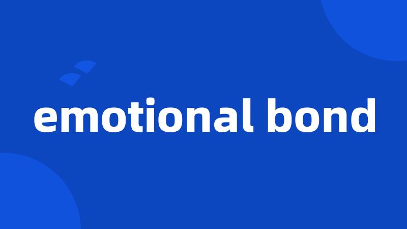 emotional bond