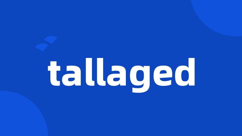 tallaged