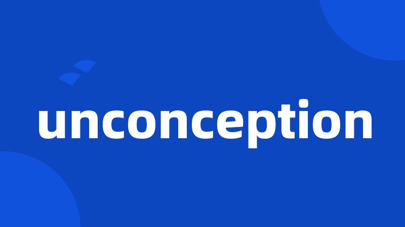 unconception