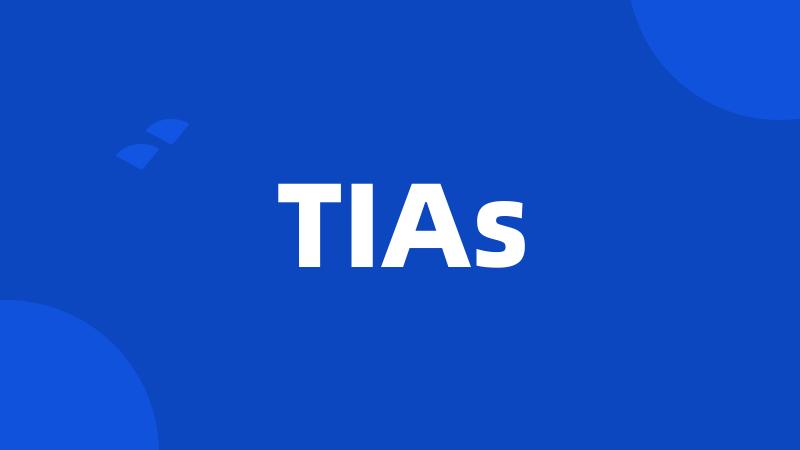 TIAs