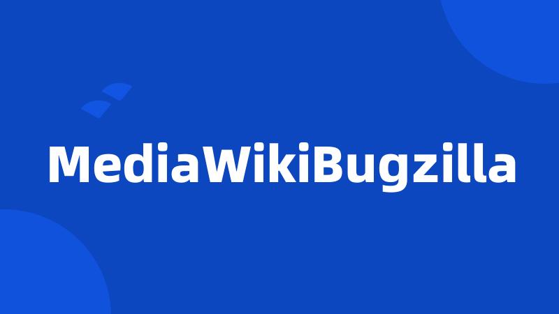 MediaWikiBugzilla