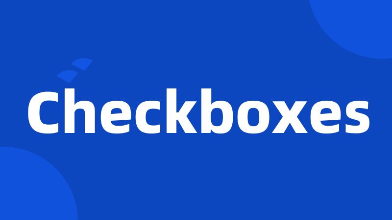 Checkboxes