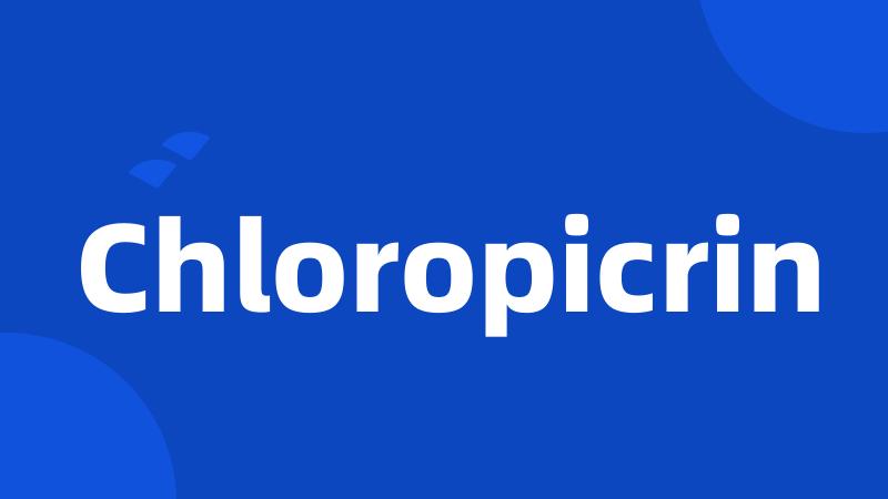 Chloropicrin