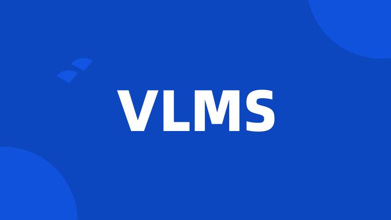 VLMS