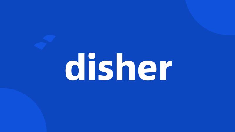 disher