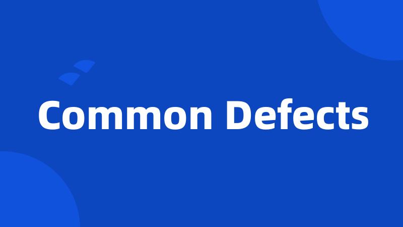 Common Defects