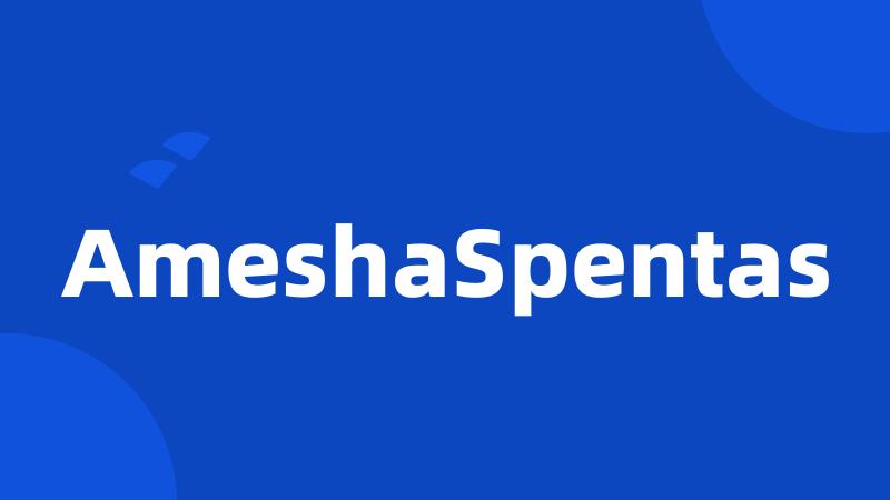 AmeshaSpentas