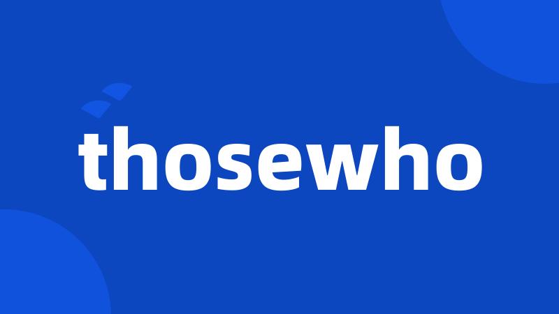 thosewho