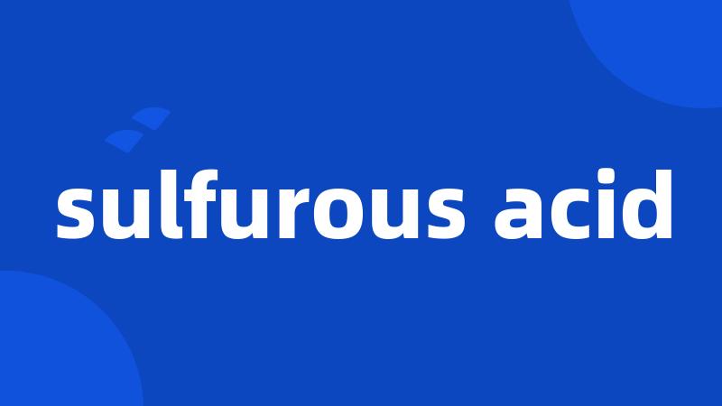 sulfurous acid