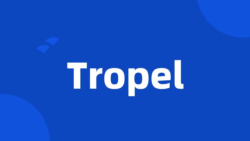 Tropel