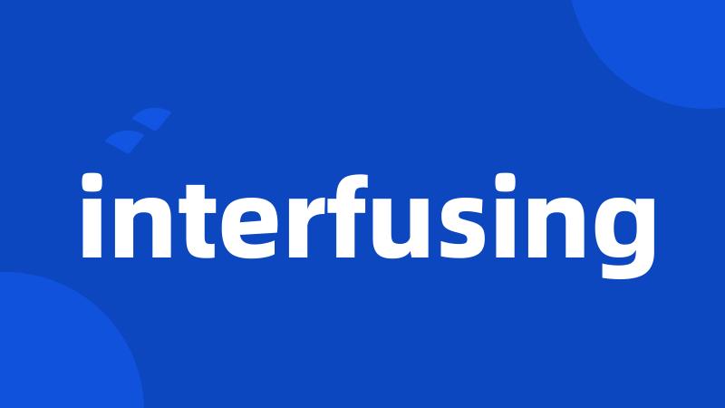 interfusing