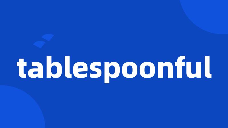 tablespoonful