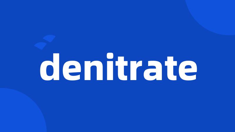 denitrate