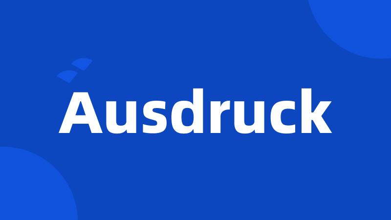 Ausdruck